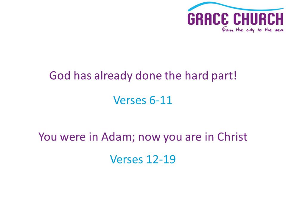 God has already done the hard part.