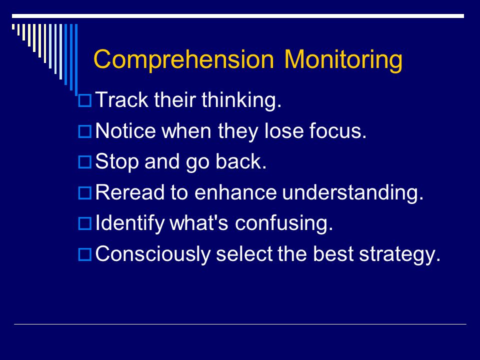 Comprehension Monitoring  Track their thinking.  Notice when they lose focus.