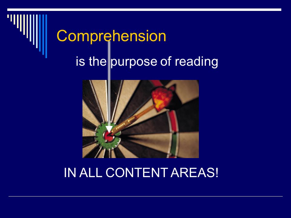 Comprehension is the purpose of reading IN ALL CONTENT AREAS!