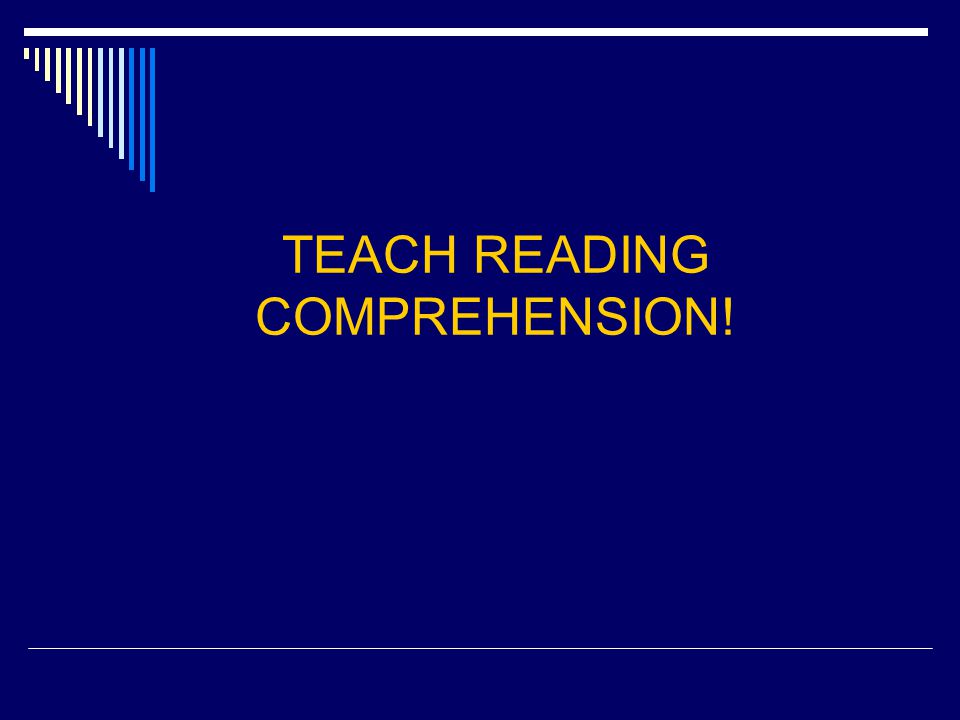 TEACH READING COMPREHENSION!