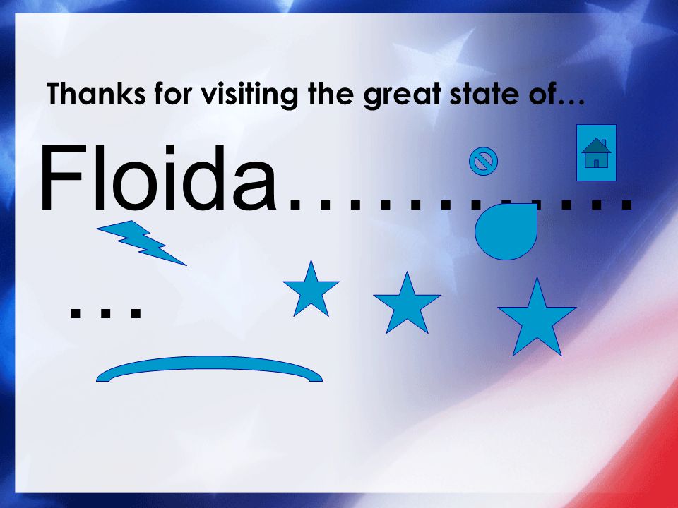 Thanks for visiting the great state of… Floida………… …