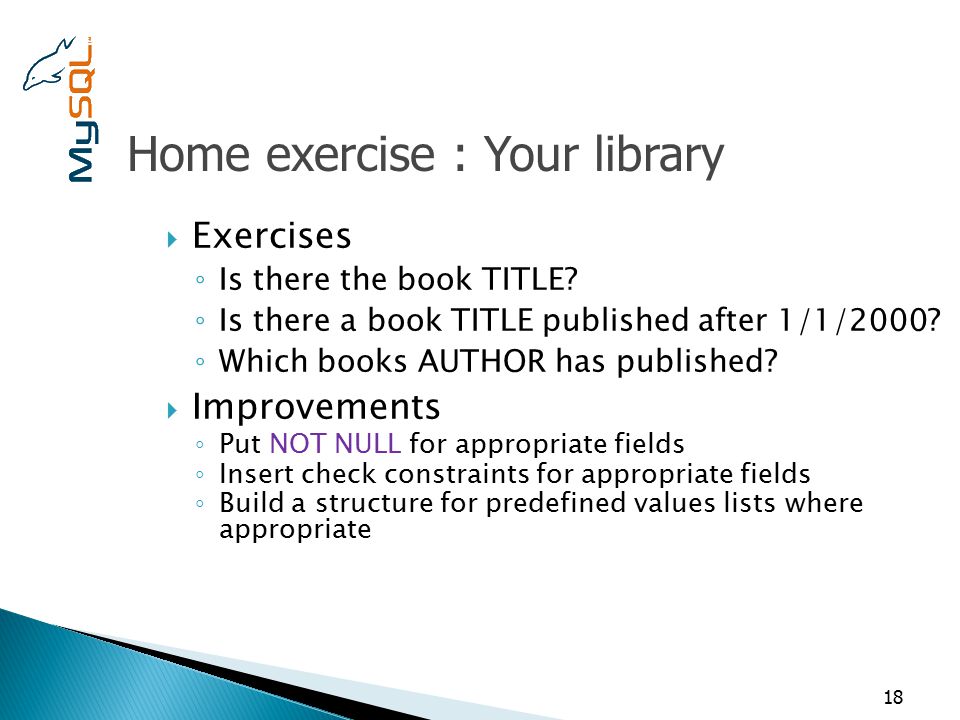  Exercises ◦ Is there the book TITLE. ◦ Is there a book TITLE published after 1/1/2000.