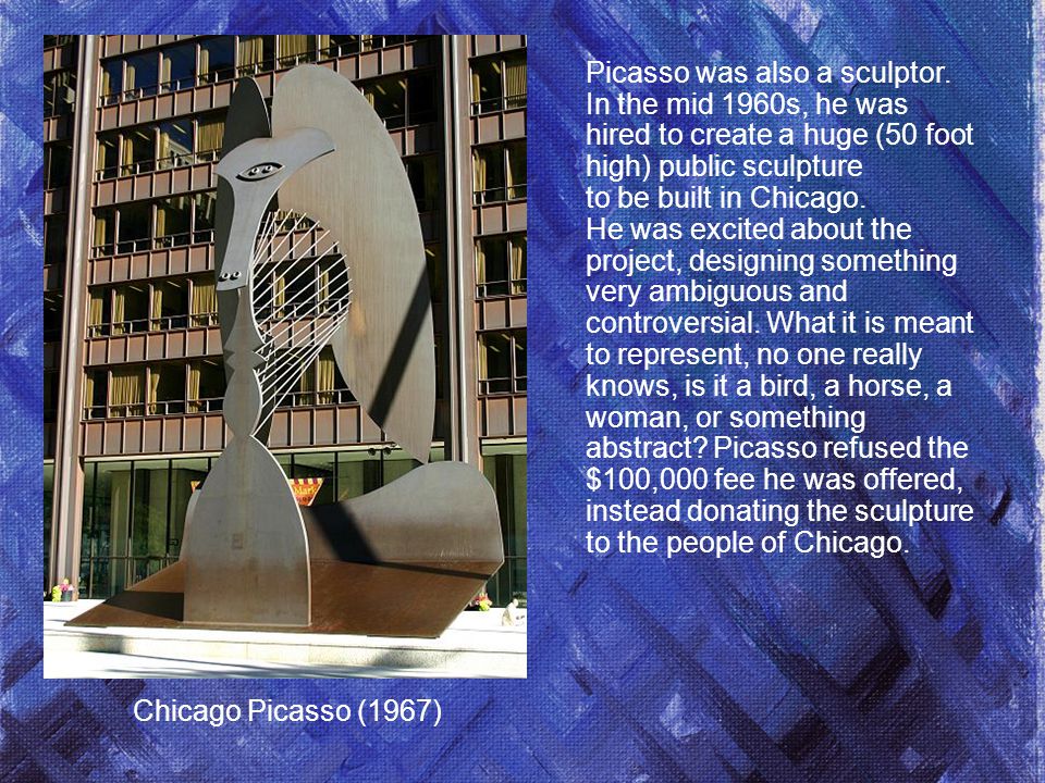 Chicago Picasso (1967) Picasso was also a sculptor.