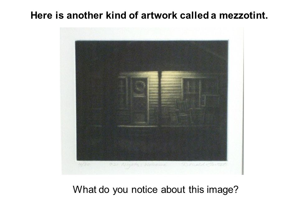 Here is another kind of artwork called a mezzotint. What do you notice about this image