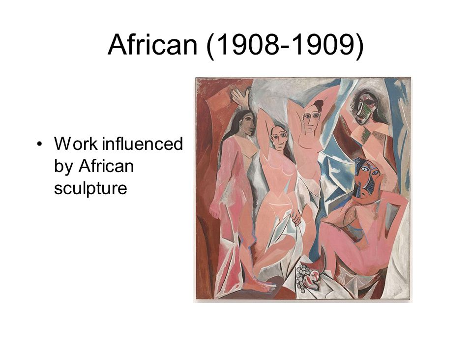 African ( ) Work influenced by African sculpture