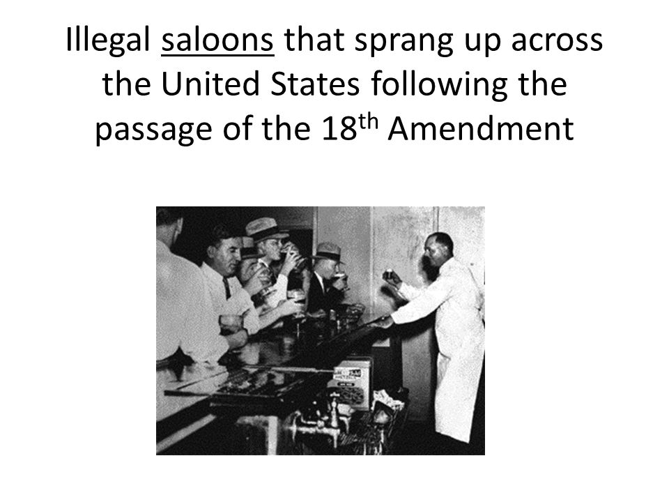 Illegal saloons that sprang up across the United States following the passage of the 18 th Amendment