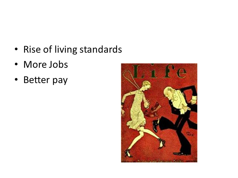 Rise of living standards More Jobs Better pay