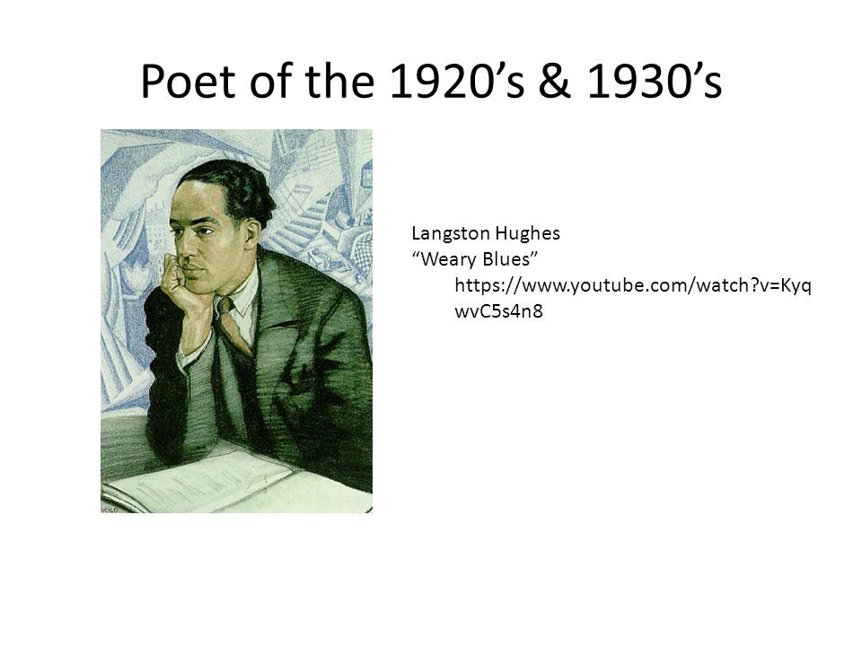 Poet of the 1920’s & 1930’s Langston Hughes Weary Blues   v=Kyq wvC5s4n8