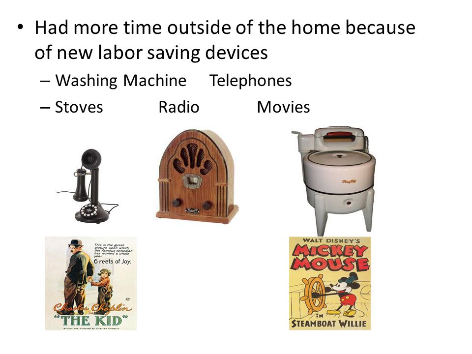 Had more time outside of the home because of new labor saving devices – Washing Machine Telephones – StovesRadio Movies