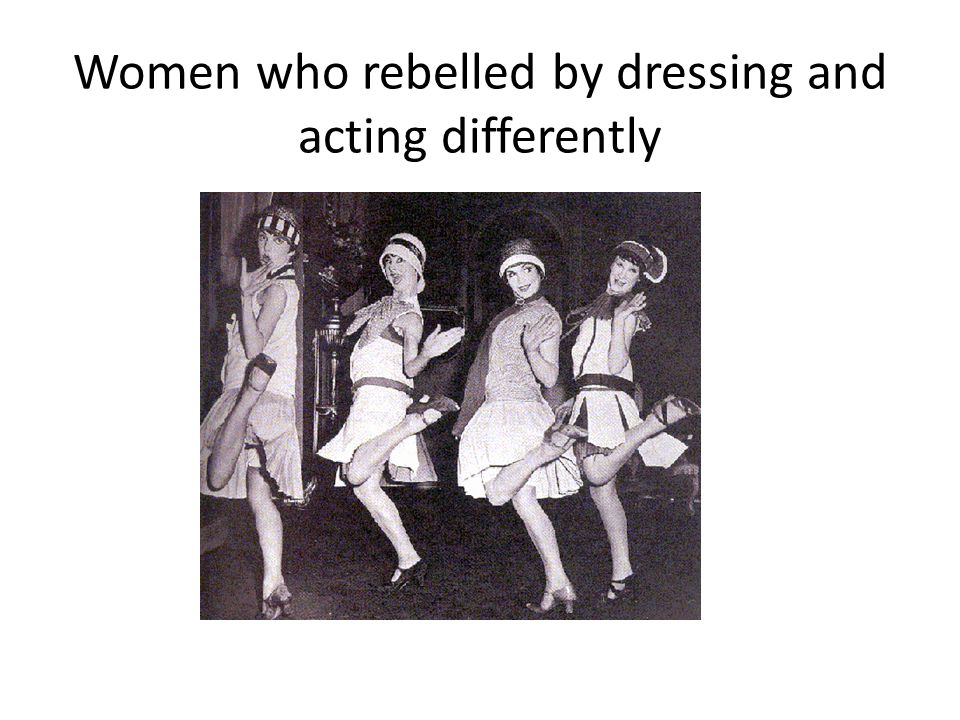Women who rebelled by dressing and acting differently