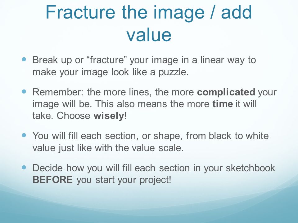Fracture the image / add value Break up or fracture your image in a linear way to make your image look like a puzzle.