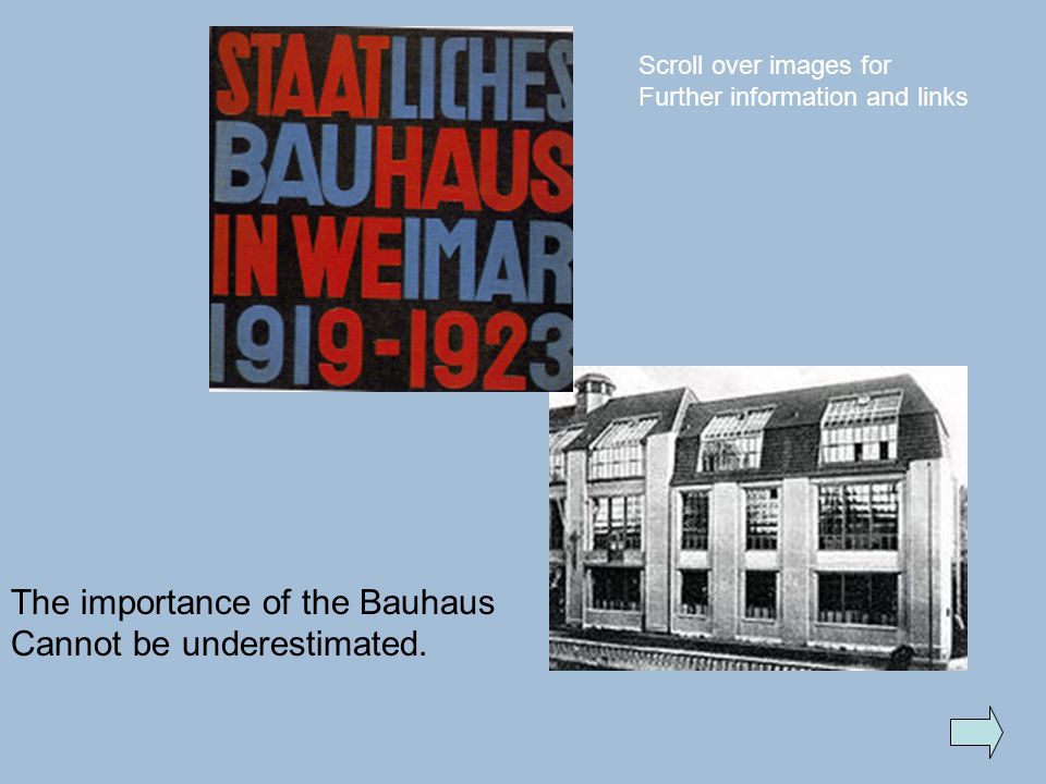 The importance of the Bauhaus Cannot be underestimated.