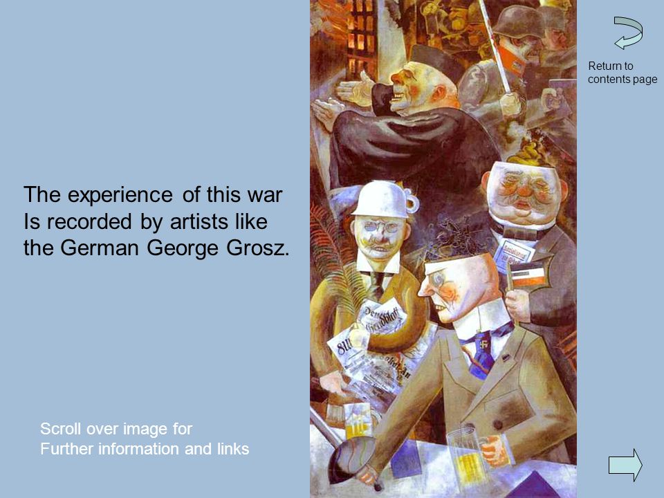The experience of this war Is recorded by artists like the German George Grosz.