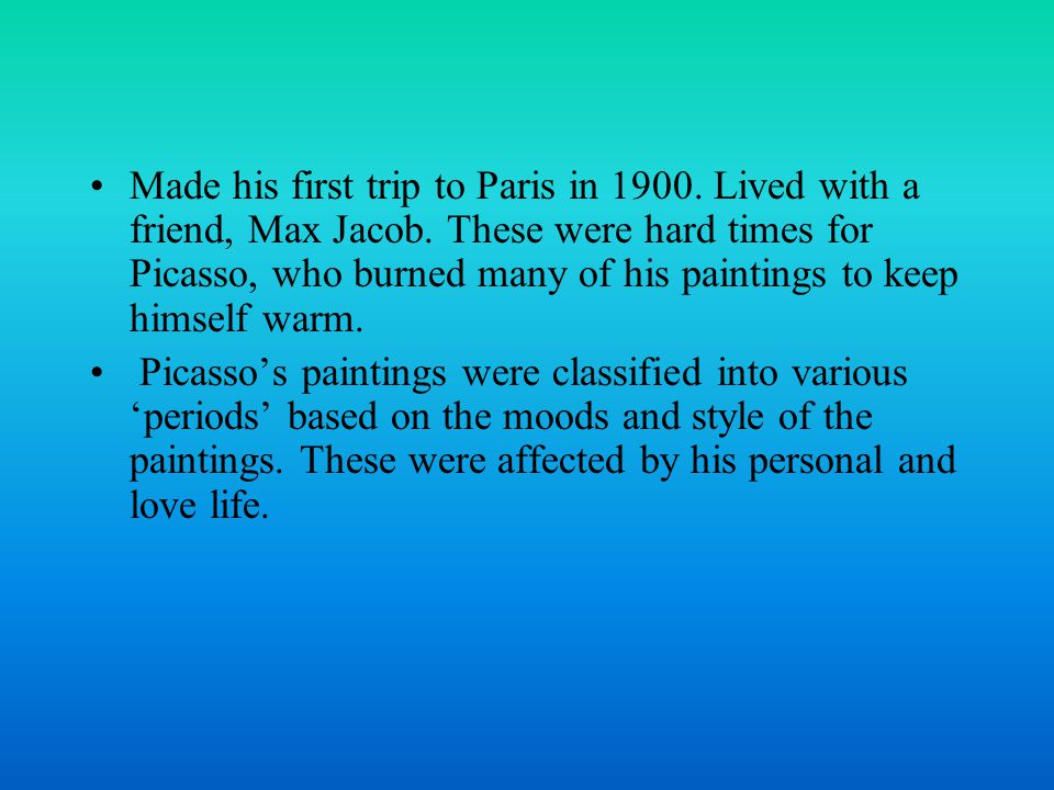 Made his first trip to Paris in Lived with a friend, Max Jacob.