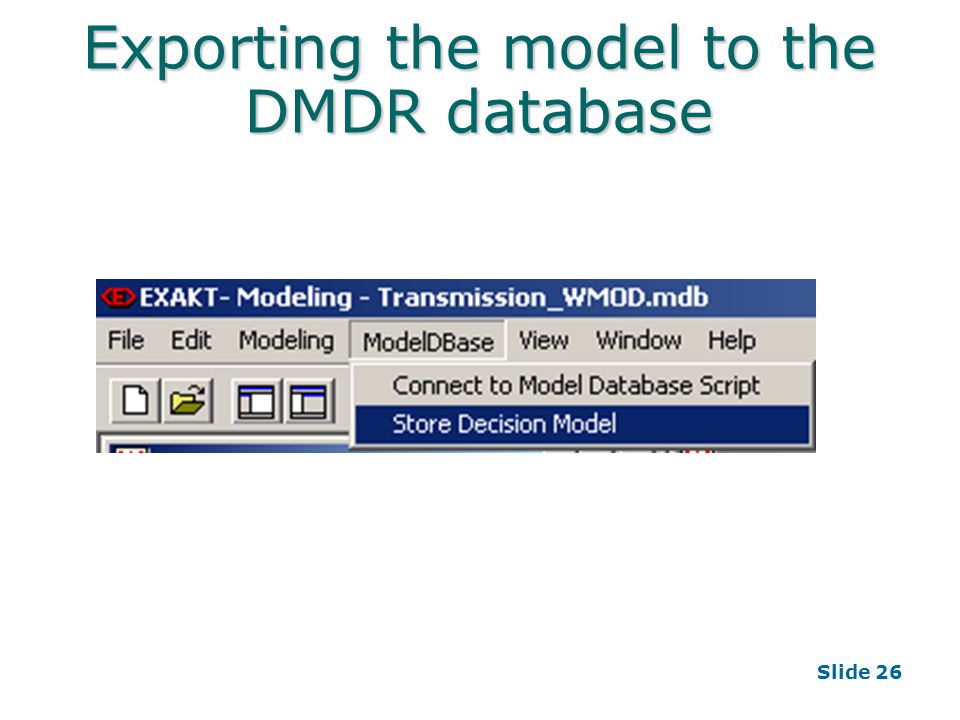 Slide 26 Exporting the model to the DMDR database