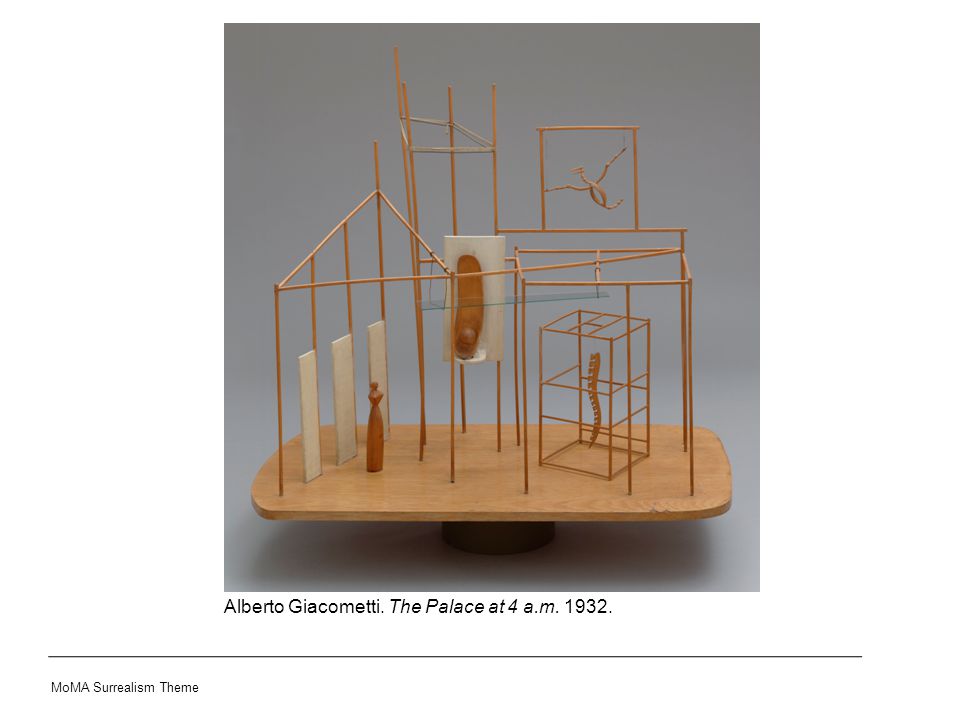 Alberto Giacometti. The Palace at 4 a.m MoMA Surrealism Theme
