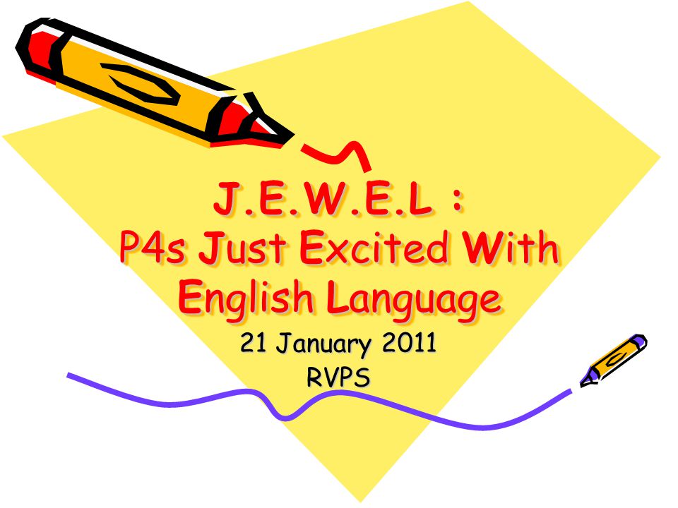 J.E.W.E.L : P4s Just Excited With English Language 21 January 2011 RVPS