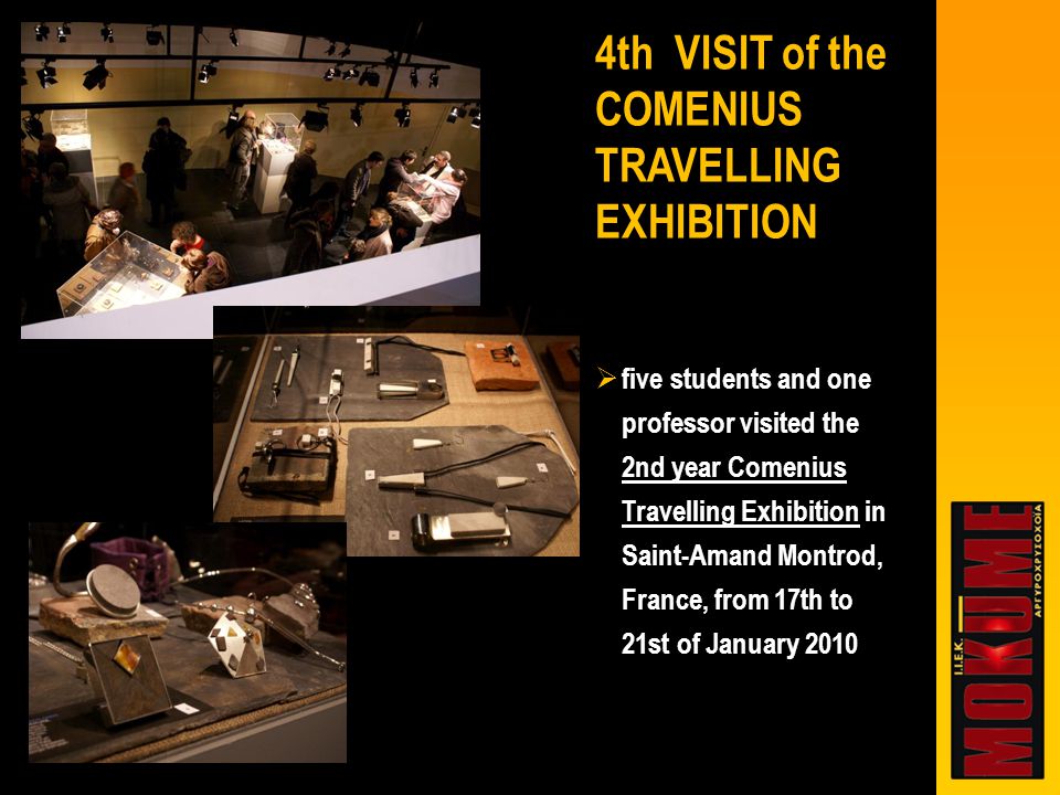  five students and one professor visited the 2nd year Comenius Travelling Exhibition in Saint-Amand Montrod, France, from 17th to 21st of January th VISIT of the COMENIUS TRAVELLING EXHIBITION