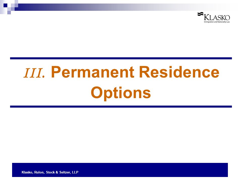 Klasko, Rulon, Stock & Seltzer, LLP III. Permanent Residence Options