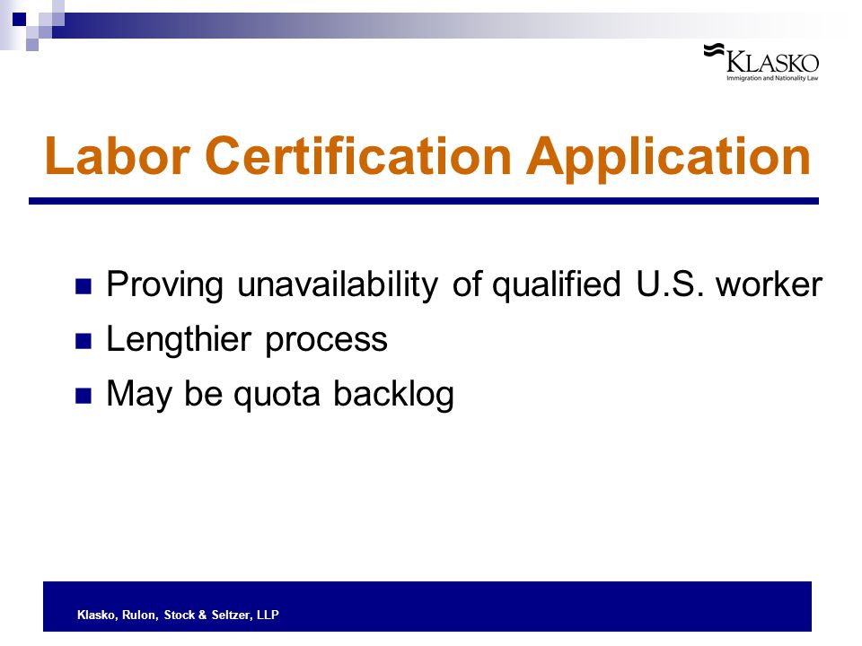 Klasko, Rulon, Stock & Seltzer, LLP Labor Certification Application Proving unavailability of qualified U.S.