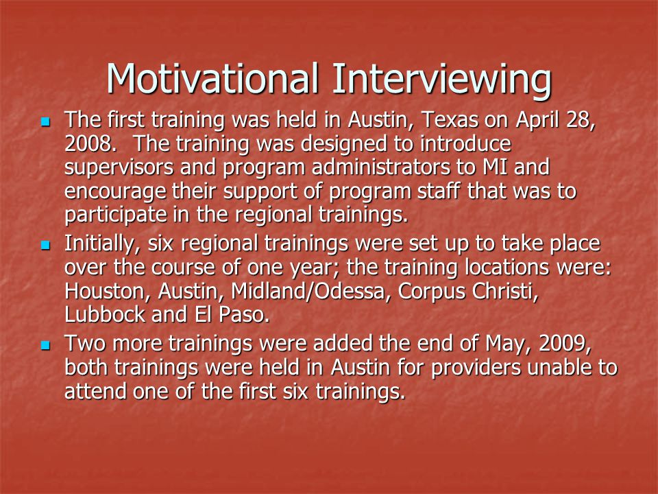 Motivational Interviewing The first training was held in Austin, Texas on April 28, 2008.