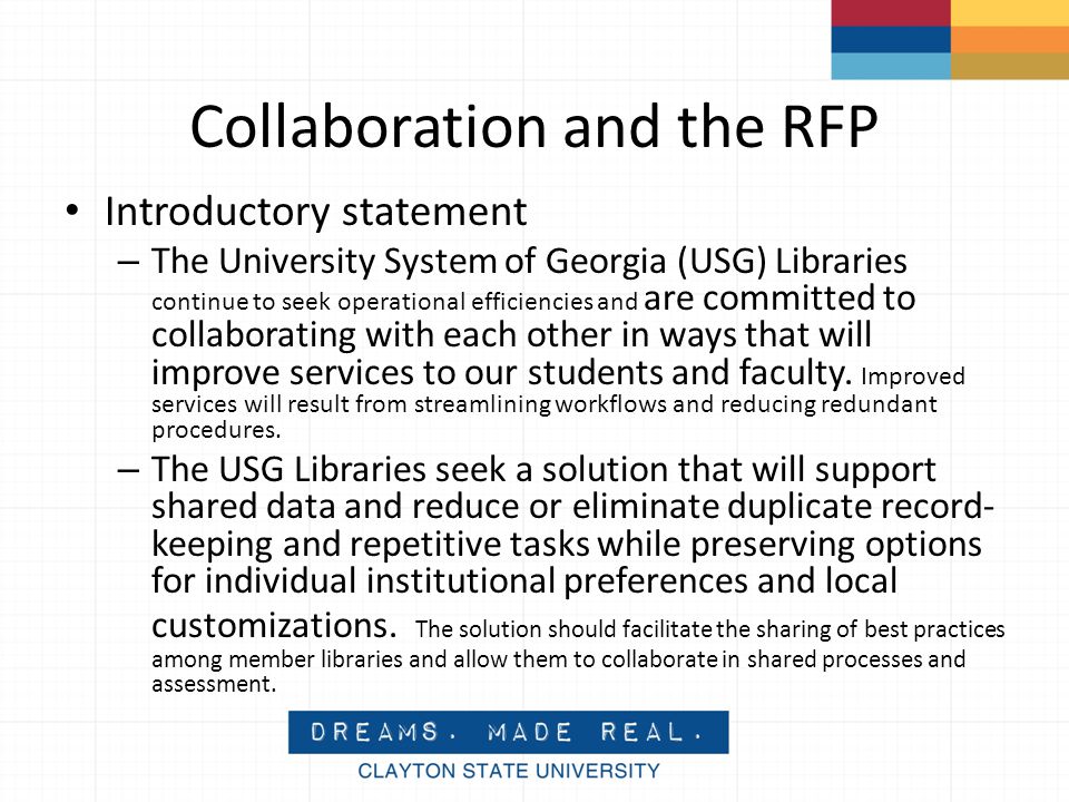 Collaboration and the RFP Introductory statement – The University System of Georgia (USG) Libraries continue to seek operational efficiencies and are committed to collaborating with each other in ways that will improve services to our students and faculty.