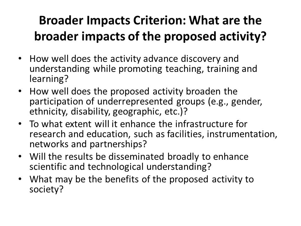 Broader Impacts Criterion: What are the broader impacts of the proposed activity.