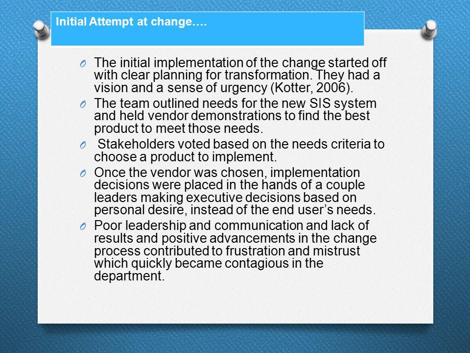 O The initial implementation of the change started off with clear planning for transformation.