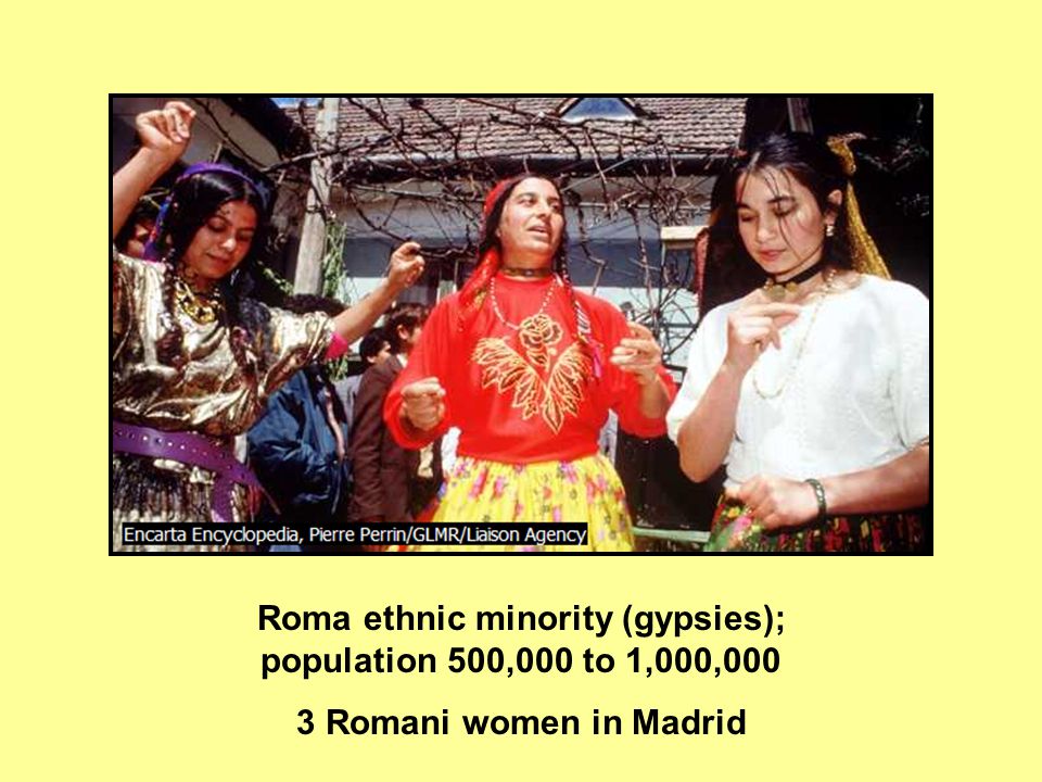 Roma ethnic minority (gypsies); population 500,000 to 1,000,000 3 Romani women in Madrid