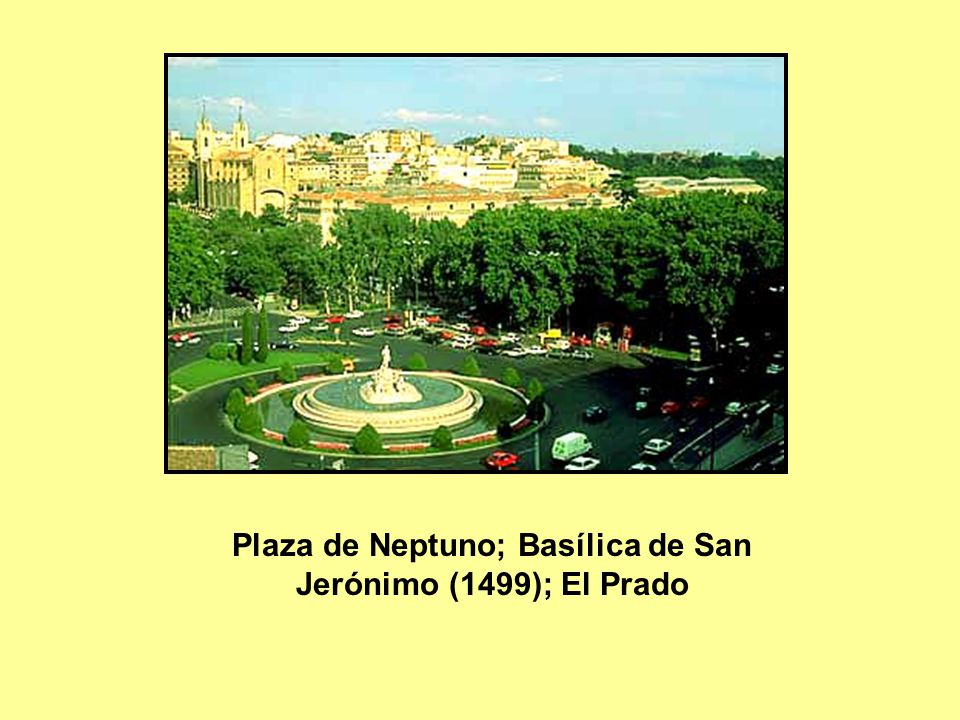 Plaza de Neptuno; Basílica de San Jerónimo (1499); El Prado