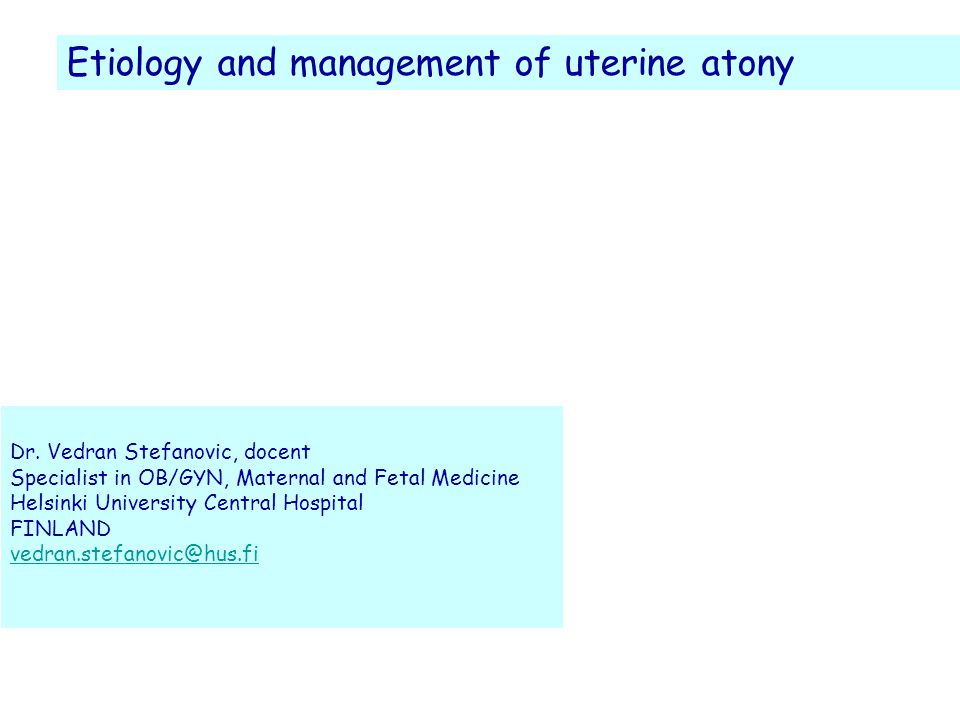 Etiology and management of uterine atony Dr.
