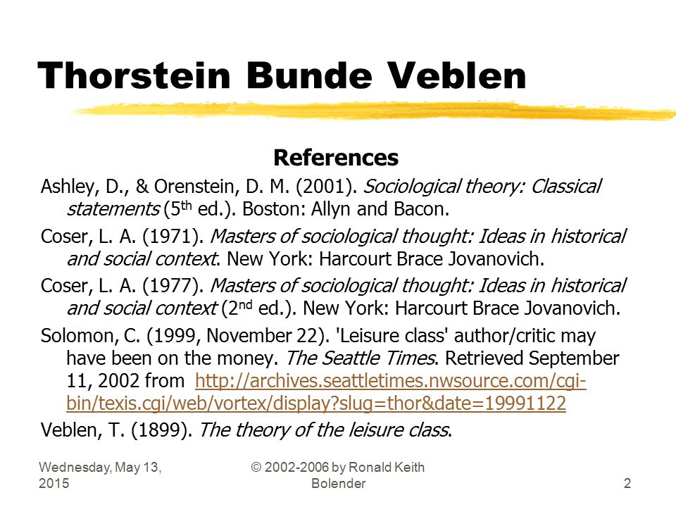 Wednesday, May 13, 2015 © by Ronald Keith Bolender1 SYA 3010 Sociological  Theory: Thorstein Bunde Veblen. - ppt download