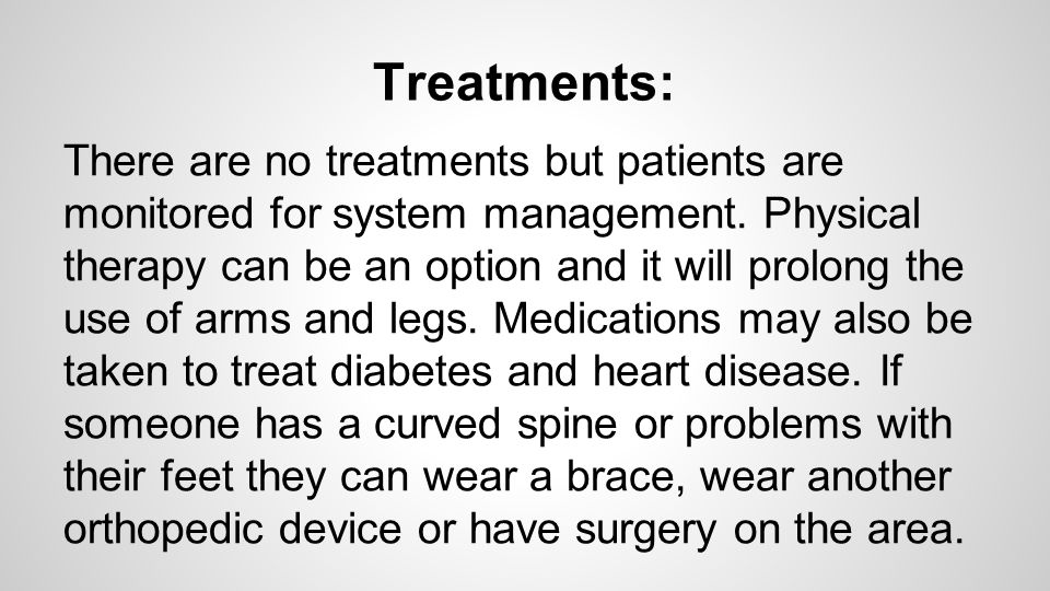 Treatments: There are no treatments but patients are monitored for system management.