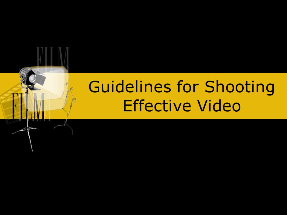 Guidelines for Shooting Effective Video