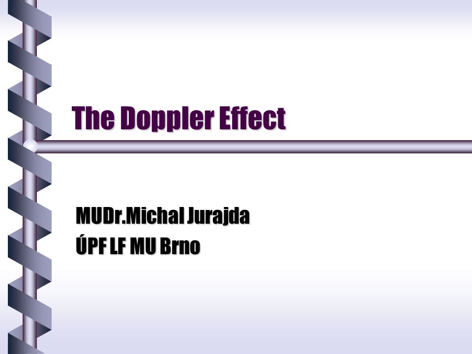 The Doppler Effect MUDr.Michal Jurajda ÚPF LF MU Brno. - ppt download