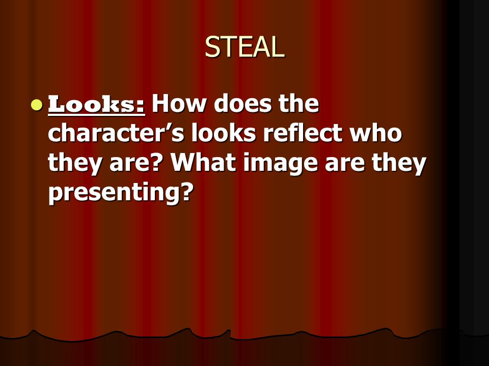 STEAL Looks: How does the character’s looks reflect who they are.
