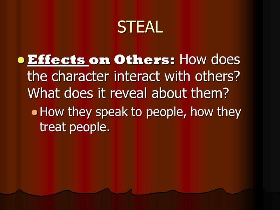 STEAL Effects on Others: How does the character interact with others.