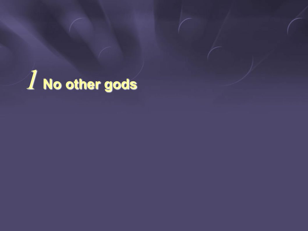 1 No other gods