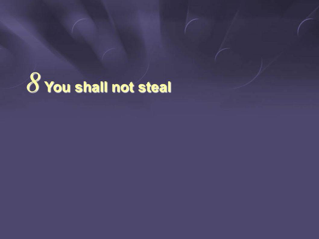 8 You shall not steal