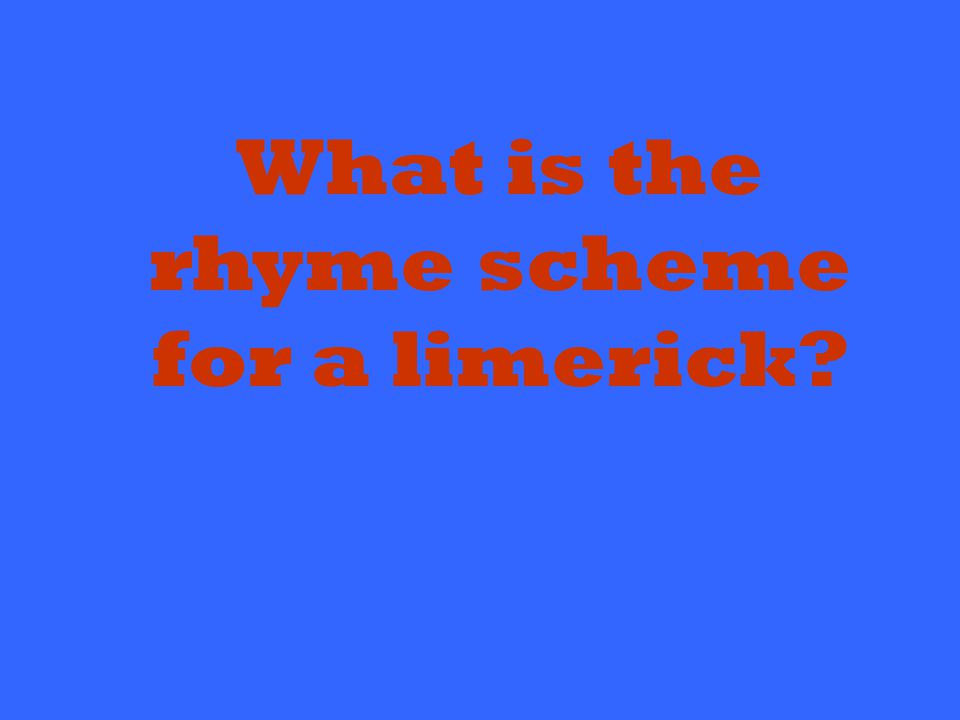 What is the rhyme scheme for a limerick