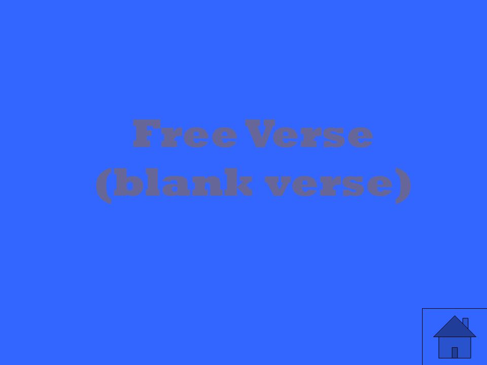 Free Verse (blank verse)
