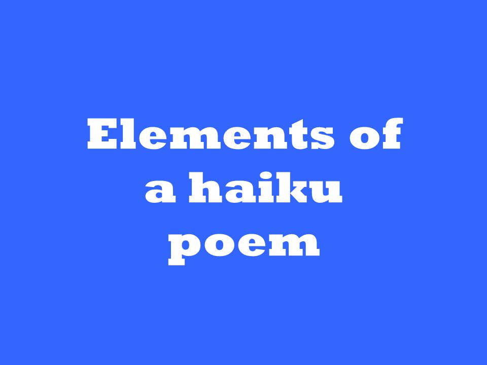 Elements of a haiku poem