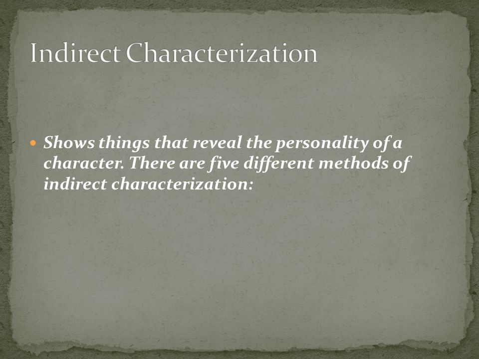 Shows things that reveal the personality of a character.