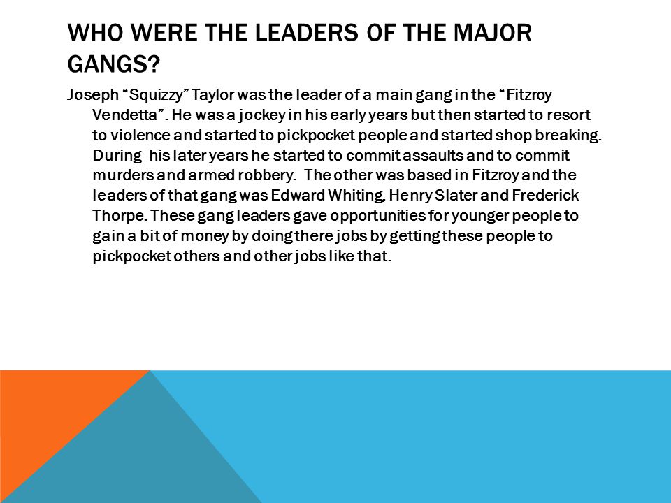 WHO WERE THE LEADERS OF THE MAJOR GANGS.