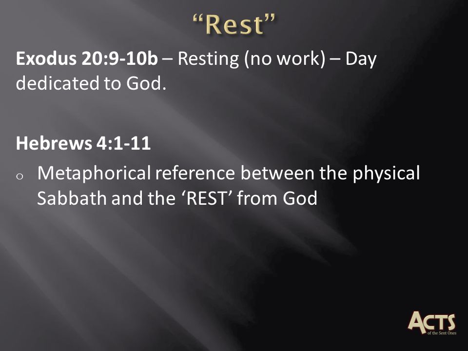 Exodus 20:9-10b – Resting (no work) – Day dedicated to God.