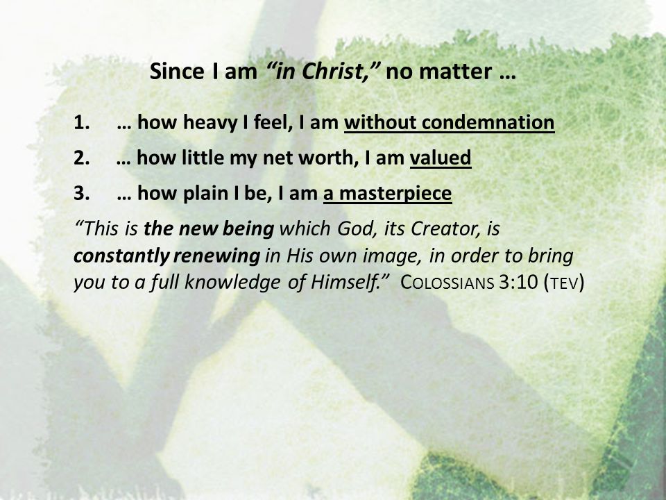 Since I am in Christ, no matter … 1. … how heavy I feel, I am without condemnation 2.