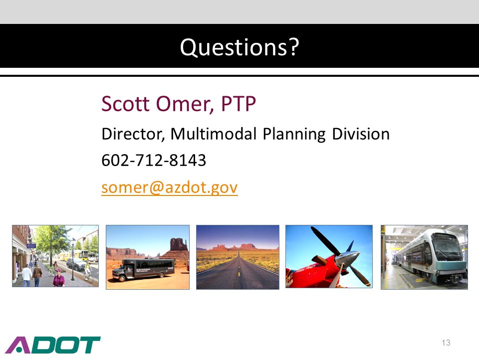 Questions Scott Omer, PTP Director, Multimodal Planning Division Questions.