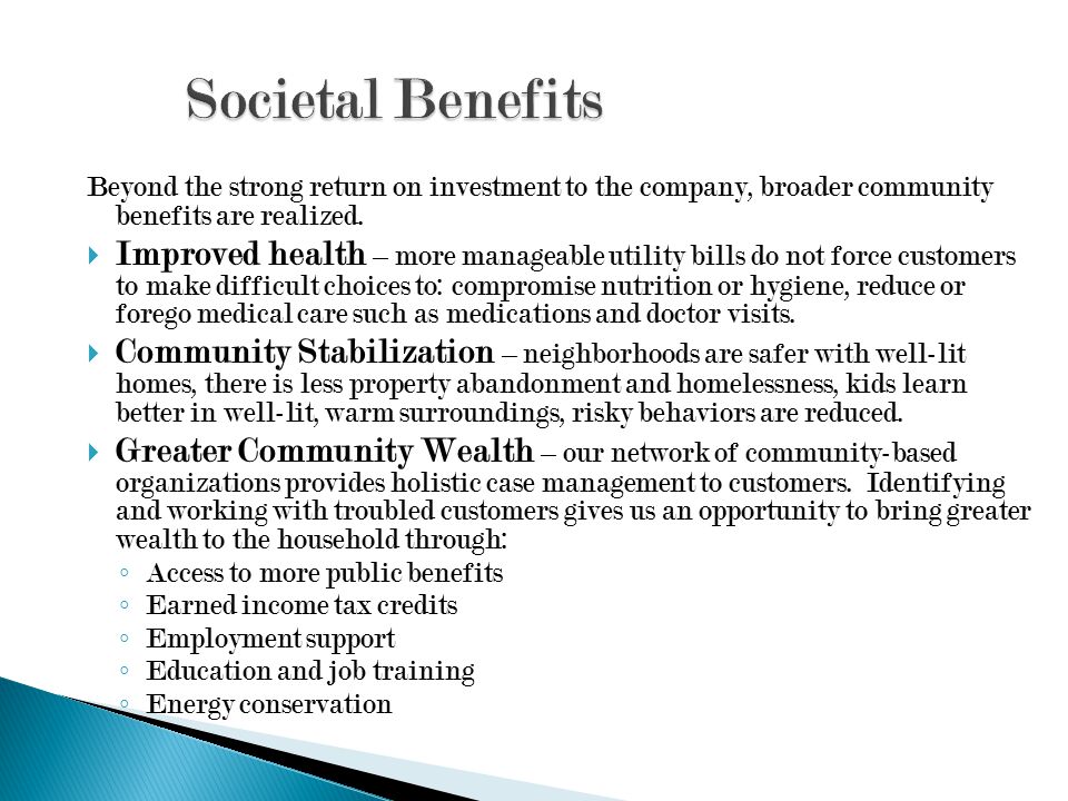 Beyond the strong return on investment to the company, broader community benefits are realized.