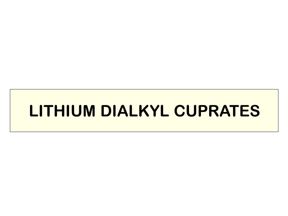 LITHIUM DIALKYL CUPRATES