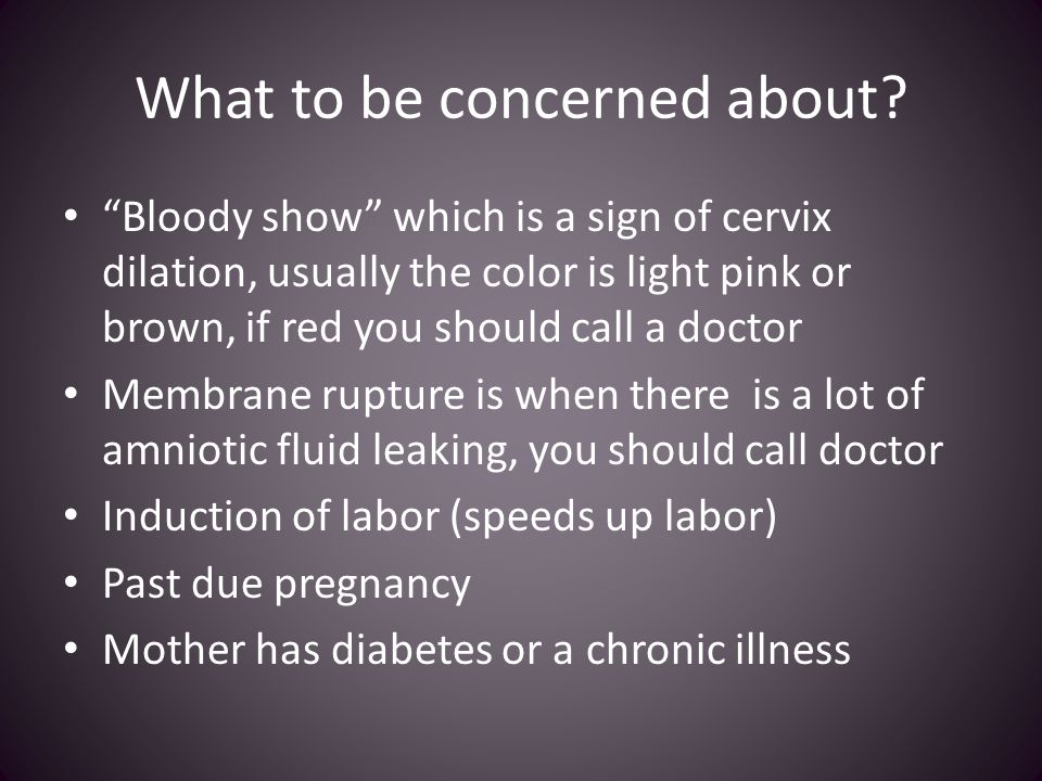 Chapter 14 Labor And Delivery Kelsey Finchum What To Be Concerned About Bloody Show Which Is A Sign Of Cervix Dilation Usually The Color Is Light Ppt Download